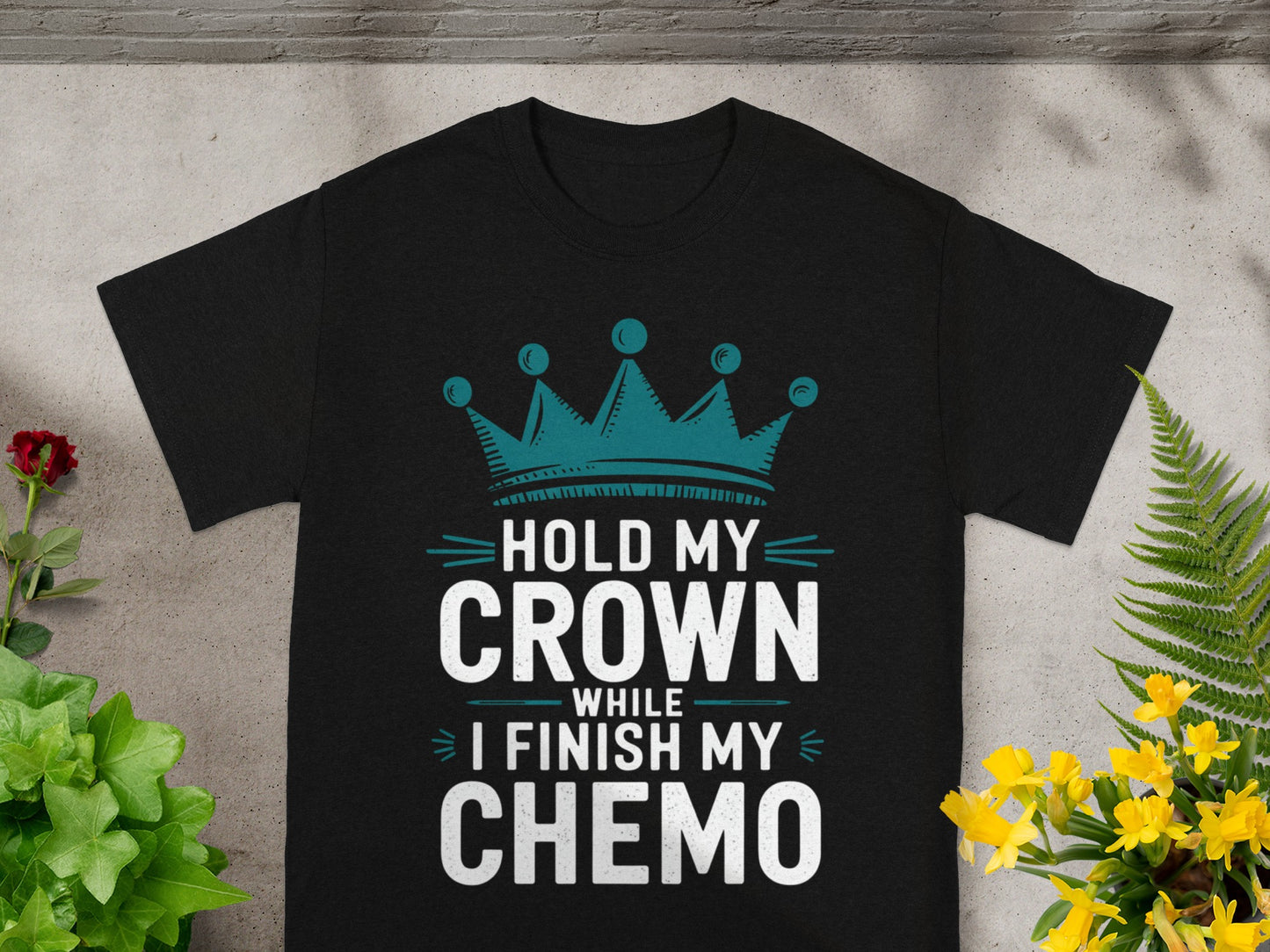 Hold My Crown While I Finish My Chemo T-Shirt