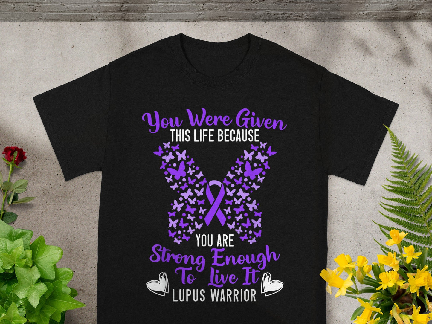 You Were Given This Life Because Lupus Warrior T-shirt