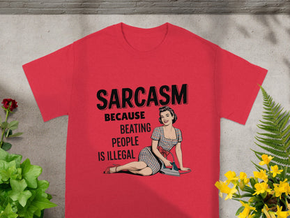 Sarcasm Because Beating People is Illegal Graphic T-Shirt