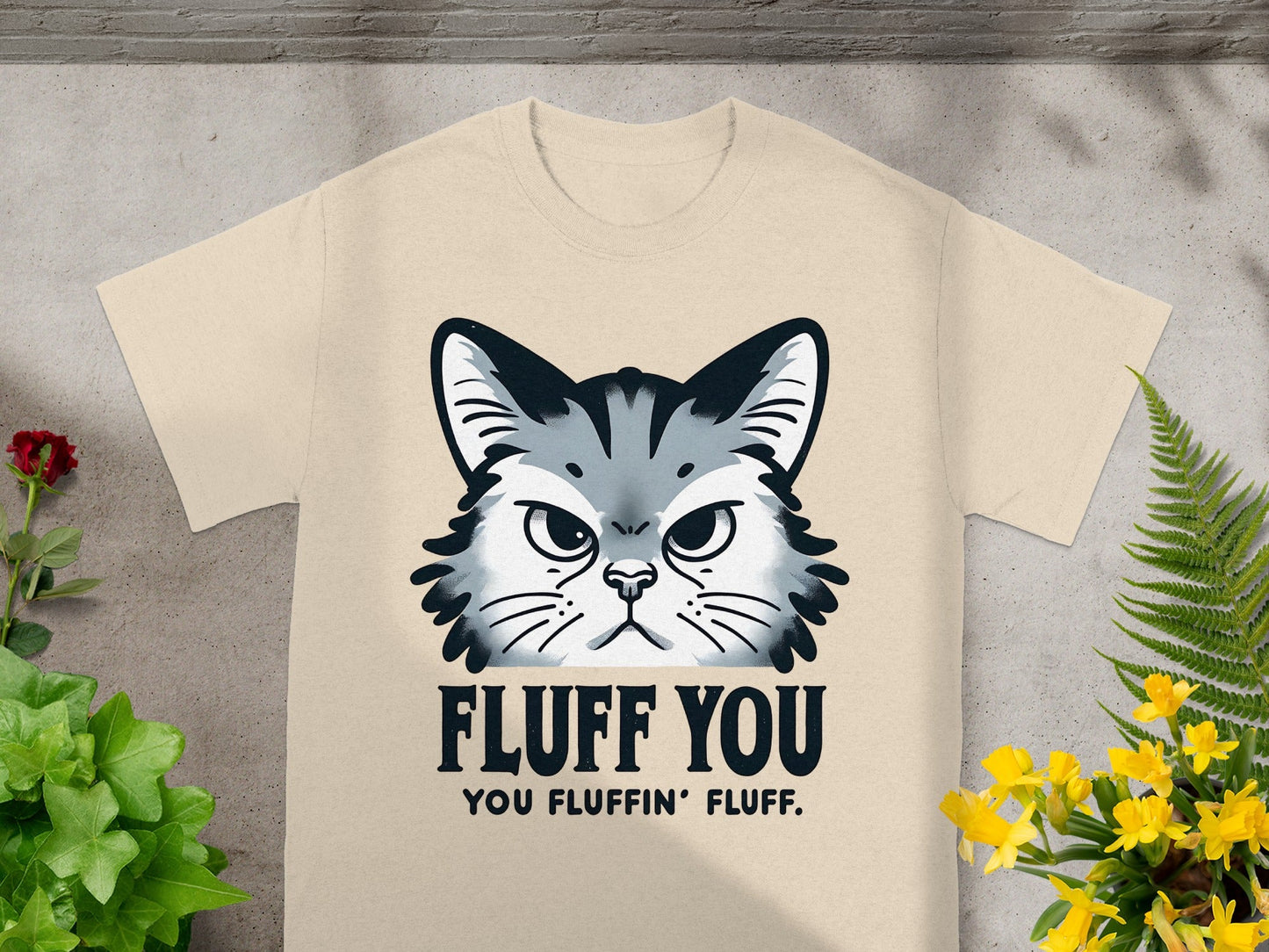 Fluff You You Fluffin' Fluff Cat Graphic T-Shirt
