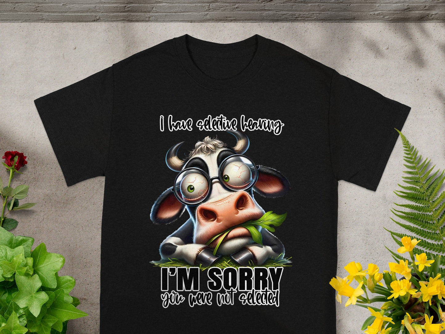 I Have Selective Hearing I'm Sorry T-Shirt