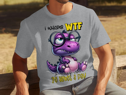 I Whisper WTF To Myself Like 20 Times A Day T-shirt