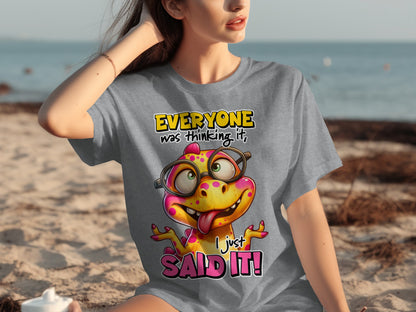 Everyone Was Thinking It I Just Said It T-shirt
