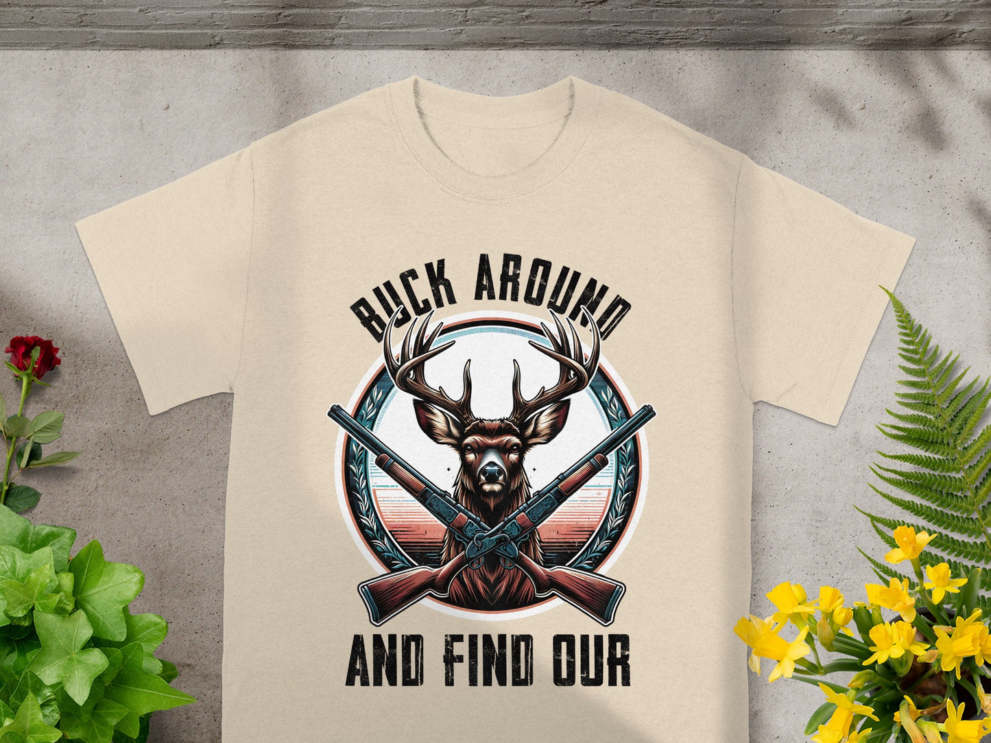 Deer with crossed rifles, graphic in circle, text "BUCK AROUND AND FIND OUR."