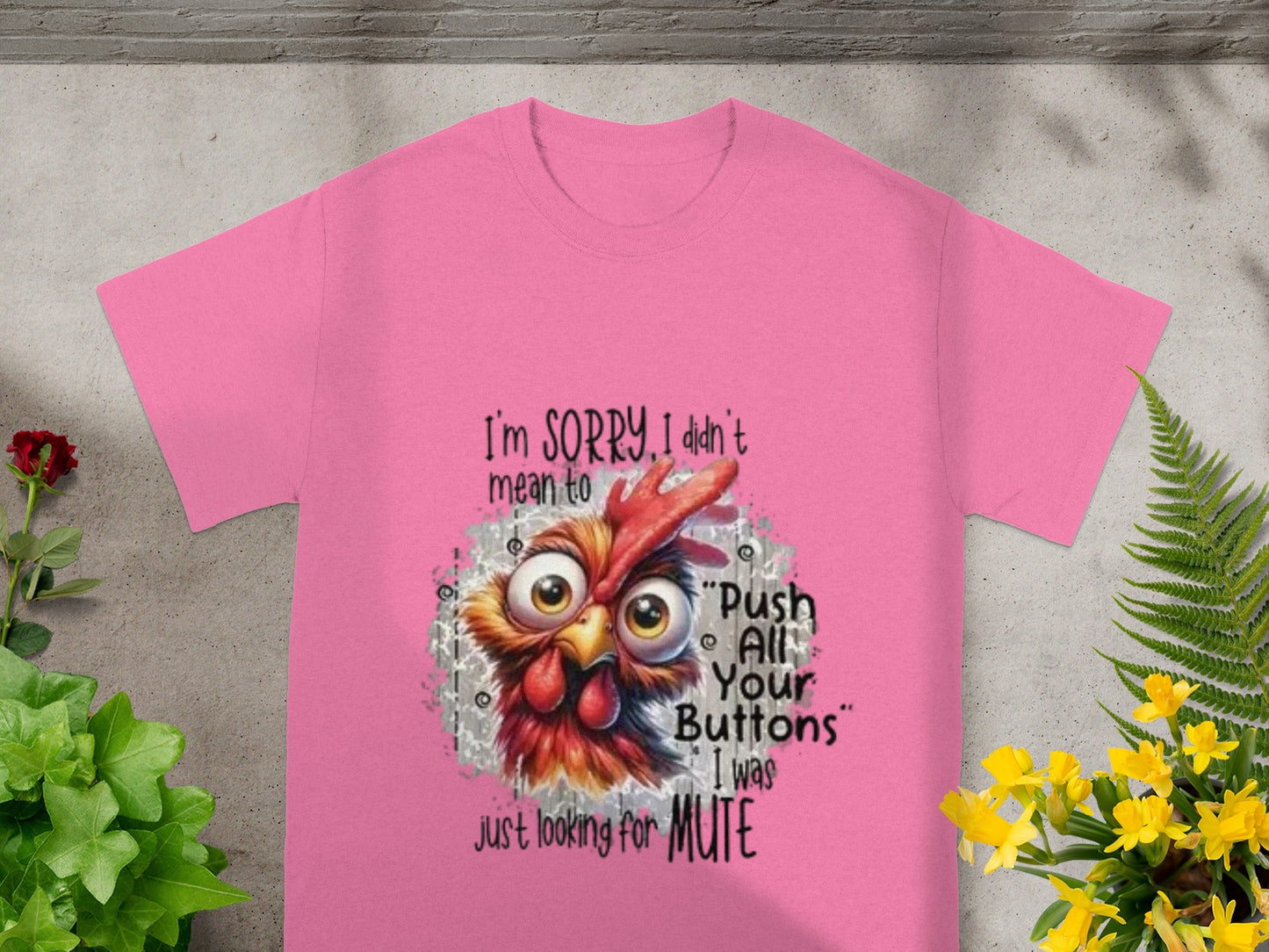 I'm Sorry I Didn't Mean to Push Buttons Shirt