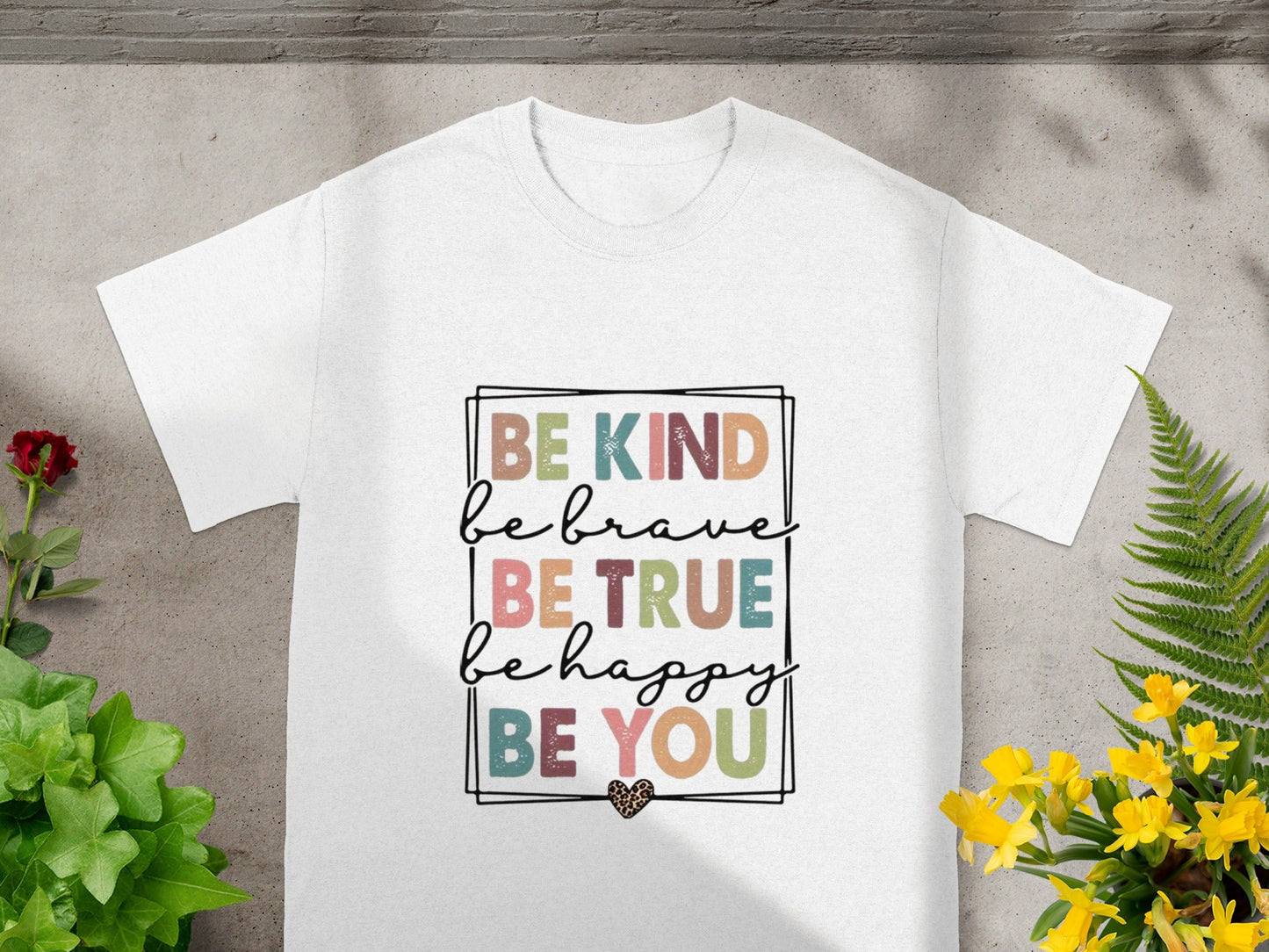 Be Kind Be Brave Be True Be Happy Be You T-shirt