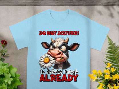 Do Not Disturb Funny Cow T-Shirt I'm Disturbed Enough Already