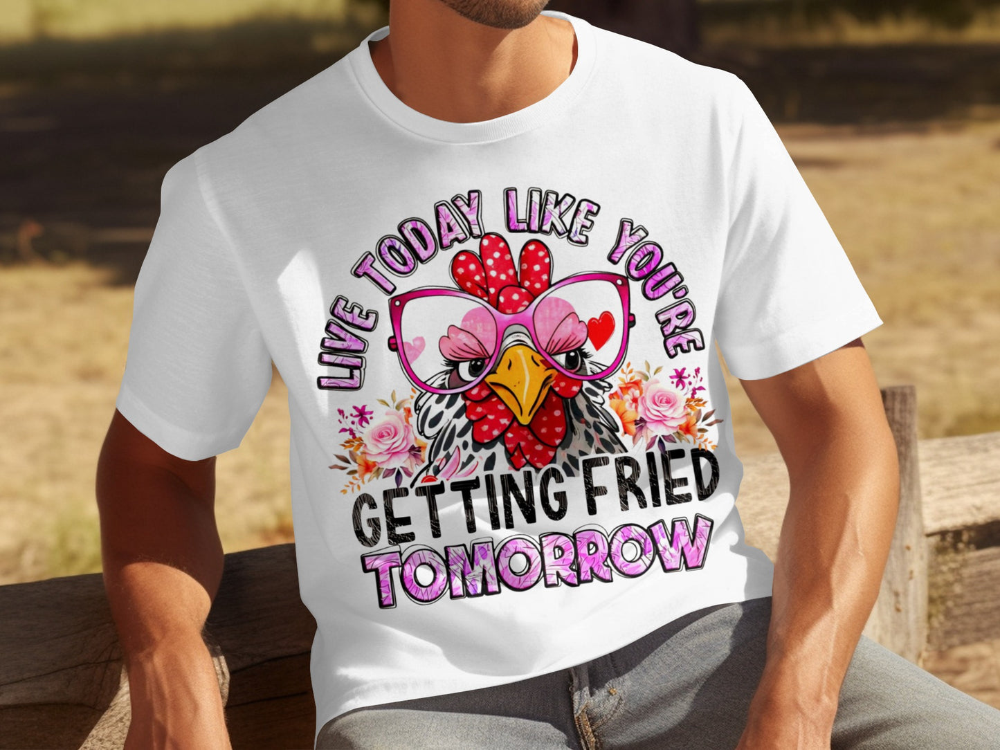 Live Today Like You're Getting Fried Tomorrow t-shirt