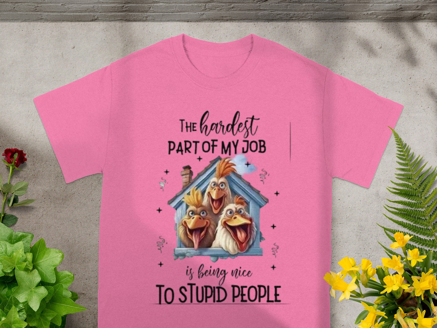 The Hardest Part Of My Job Funny Quote Pink T-shirt