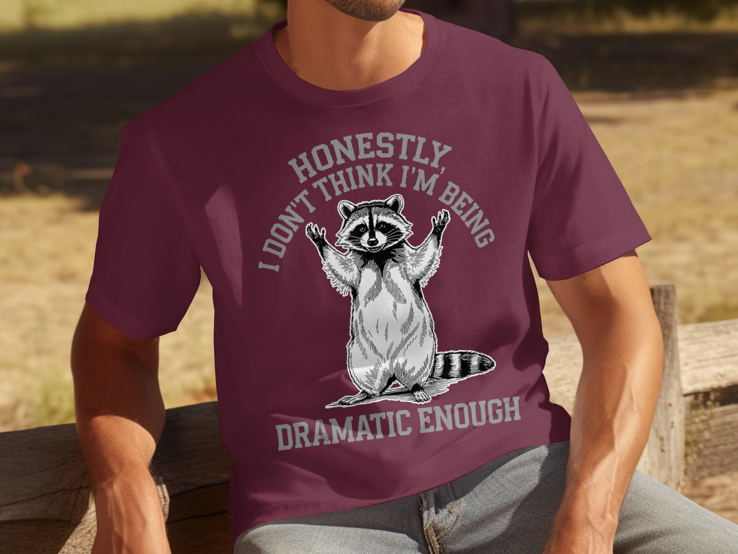 Honestly I Don't Think I'm Being Dramatic Enough Shirt