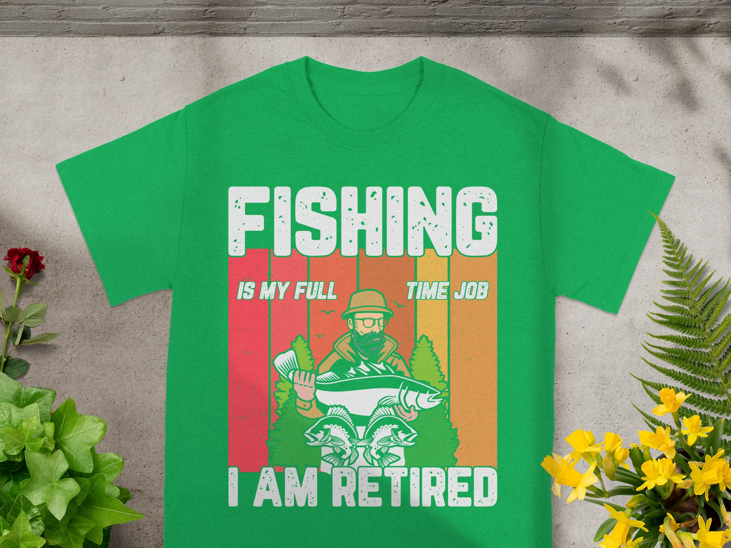 Green t-shirt with "FISHING IS MY FULL TIME JOB I AM RETIRED" text and fishing graphic.