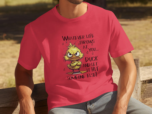 Whatever Life Throws at You Duck and Let It Hit Shirt