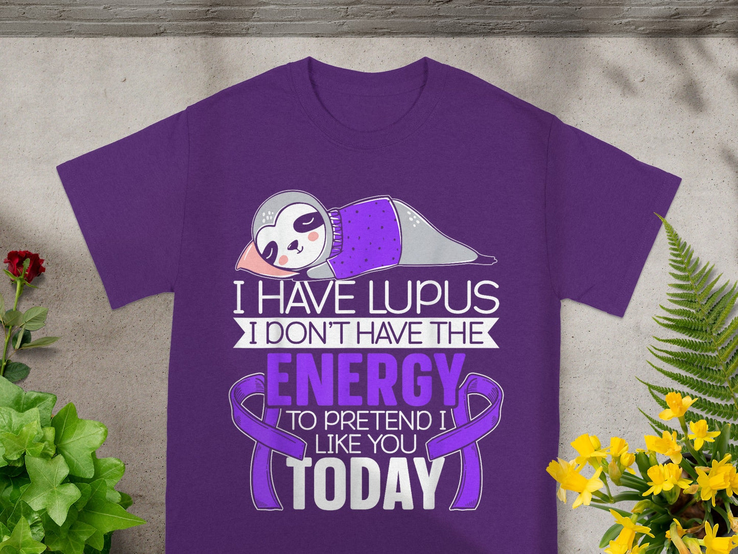 I Have Lupus I Don't Have Energy To Pretend T-shirt