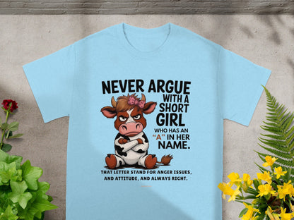 Never Argue with a Short Girl Attitude T-Shirt