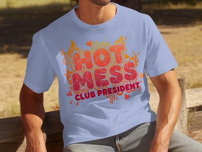 Hot Mess Club President Fun Graphic Tee Shirt