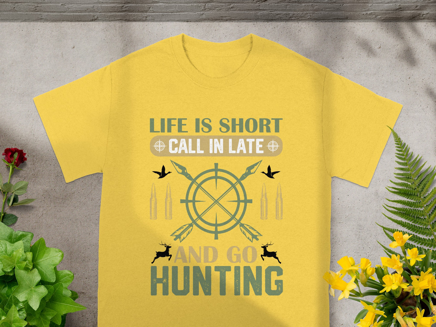 Yellow t-shirt with "Life Is Short Call In Late And Go Hunting" text and graphics.