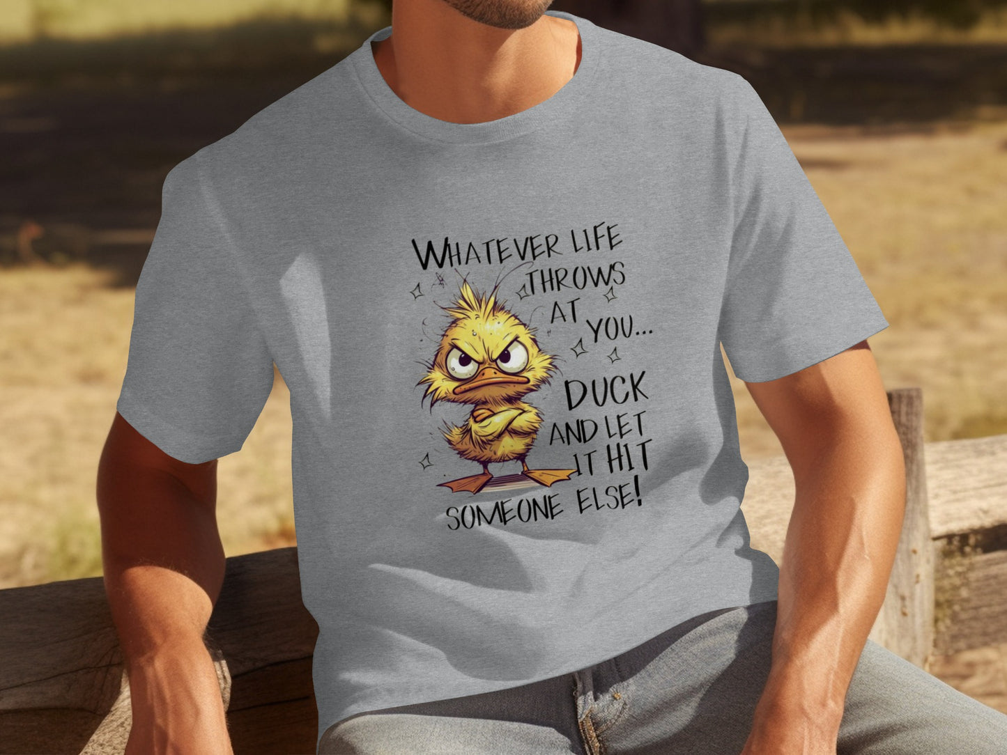 Whatever Life Throws At You Duck And Let It Hit T-Shirt