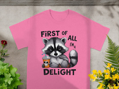 First Of All I'm A Delight Funny Raccoon Shirt