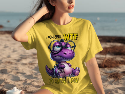 I Whisper WTF To Myself Like 20 Times A Day T-shirt