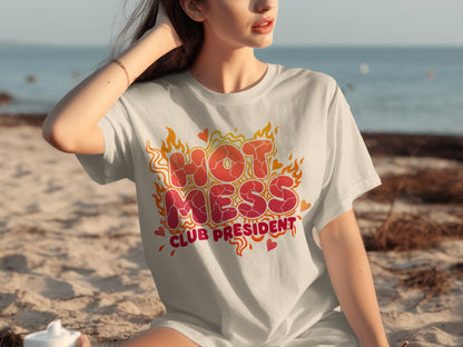 Hot Mess Club President T-Shirt for Beach Days