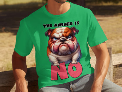 The Answer Is No Grumpy Bulldog Design T-shirt