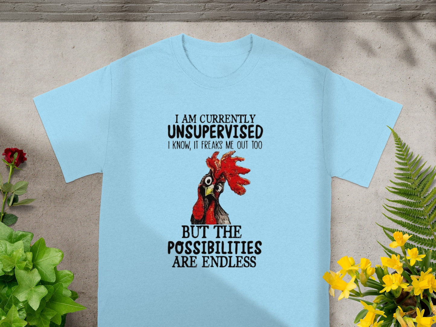 I Am Currently Unsupervised Possibilities Endless Shirt