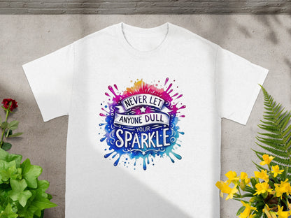 Never Let Anyone Dull Your Sparkle T-shirt