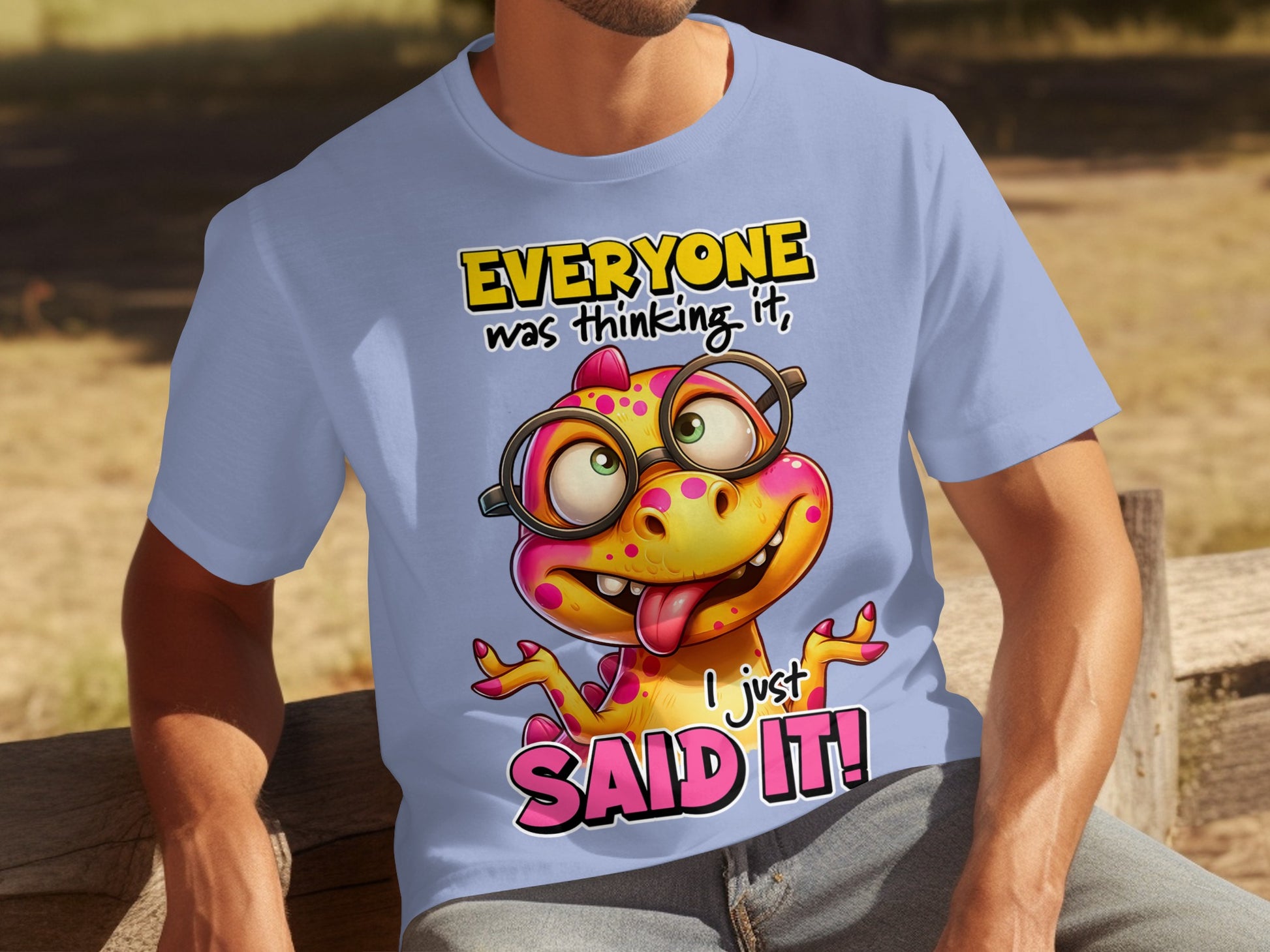 Everyone Was Thinking It I Just Said It T-shirt