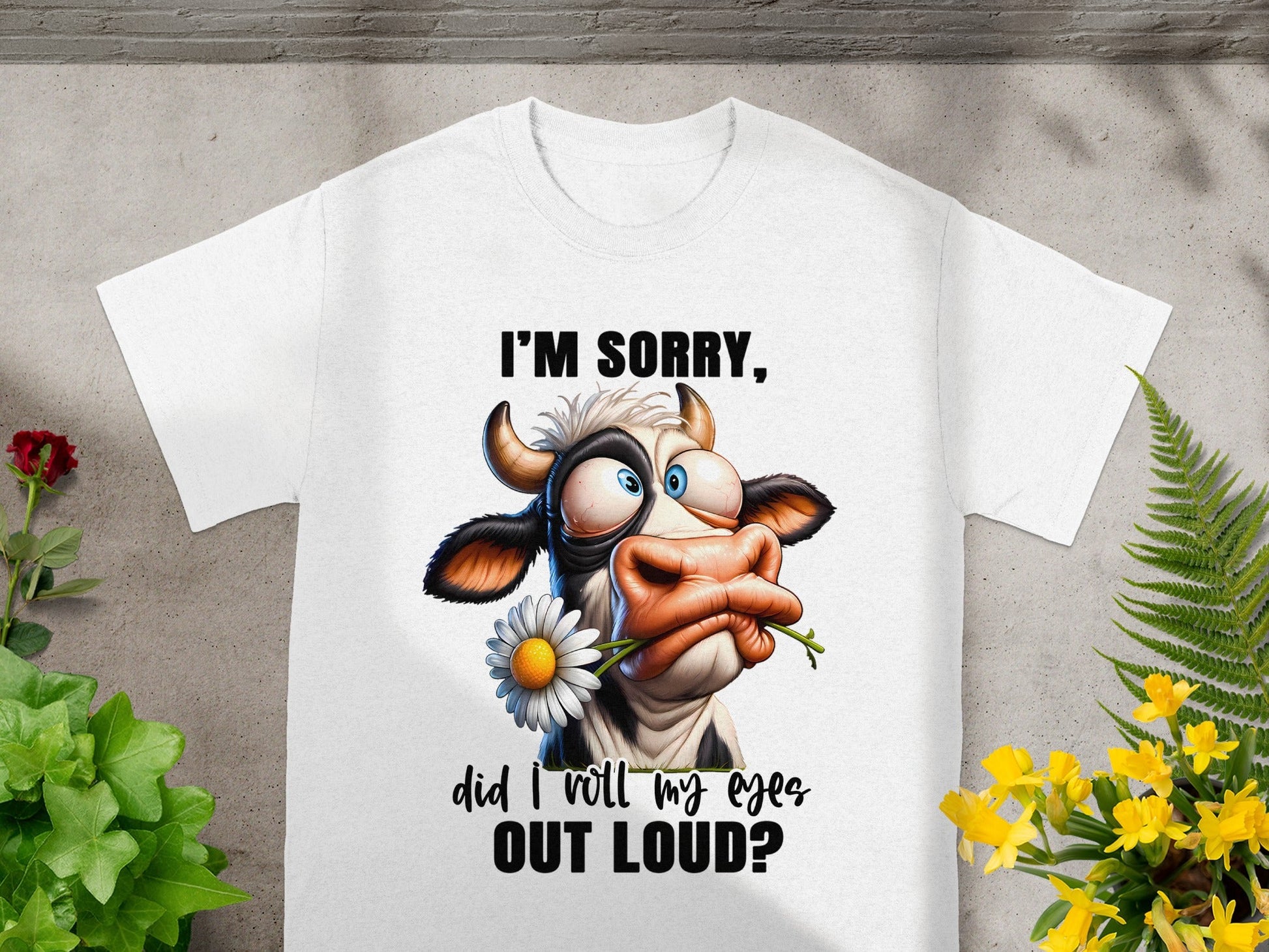I'm Sorry Did I Roll My Eyes Out Loud T-shirt