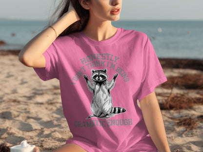 Honestly I Don't Think I'm Being Dramatic Enough Shirt