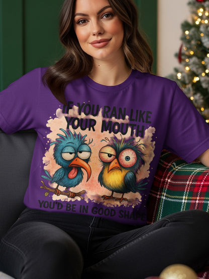 T-shirt with cartoon birds and text "If you ran like your mouth you'd be in good shape."