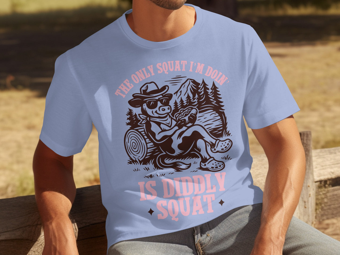 The Only Squat I'm Doin' Is Diddly Squat T-Shirt