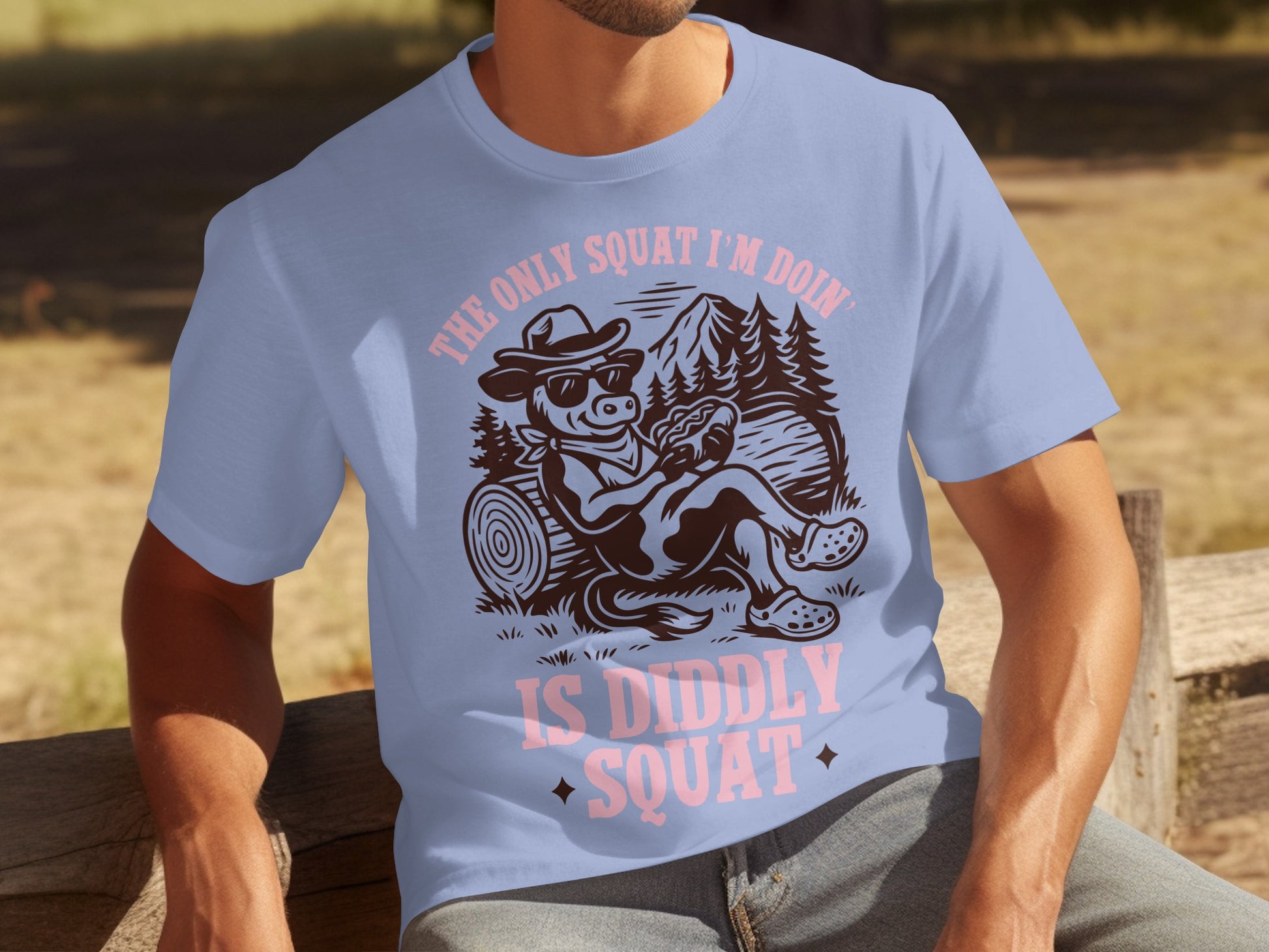 The Only Squat I'm Doin' Is Diddly Squat T-Shirt
