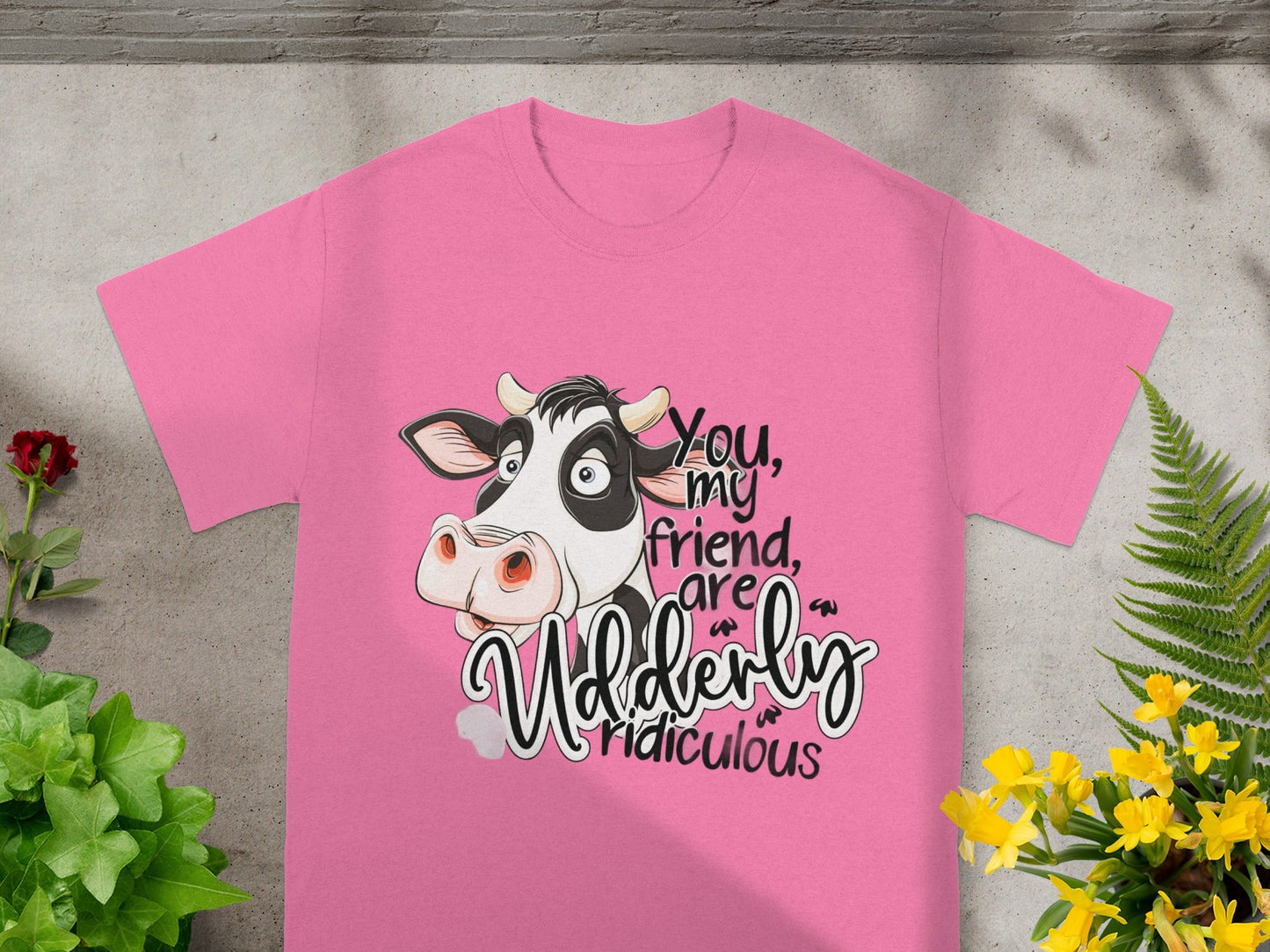 You My Friend Are Udderly Ridiculous T-Shirt