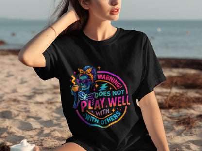 Warning Does Not Play Well With Others T-Shirt