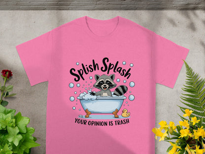 Splish Splash Your Opinion Is Trash T-shirt