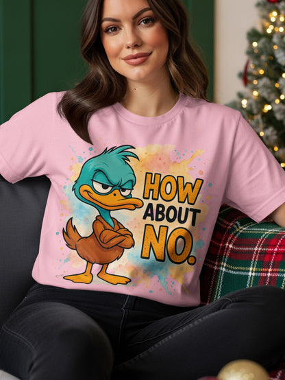 Pink t-shirt with cartoon duck saying "How About No."