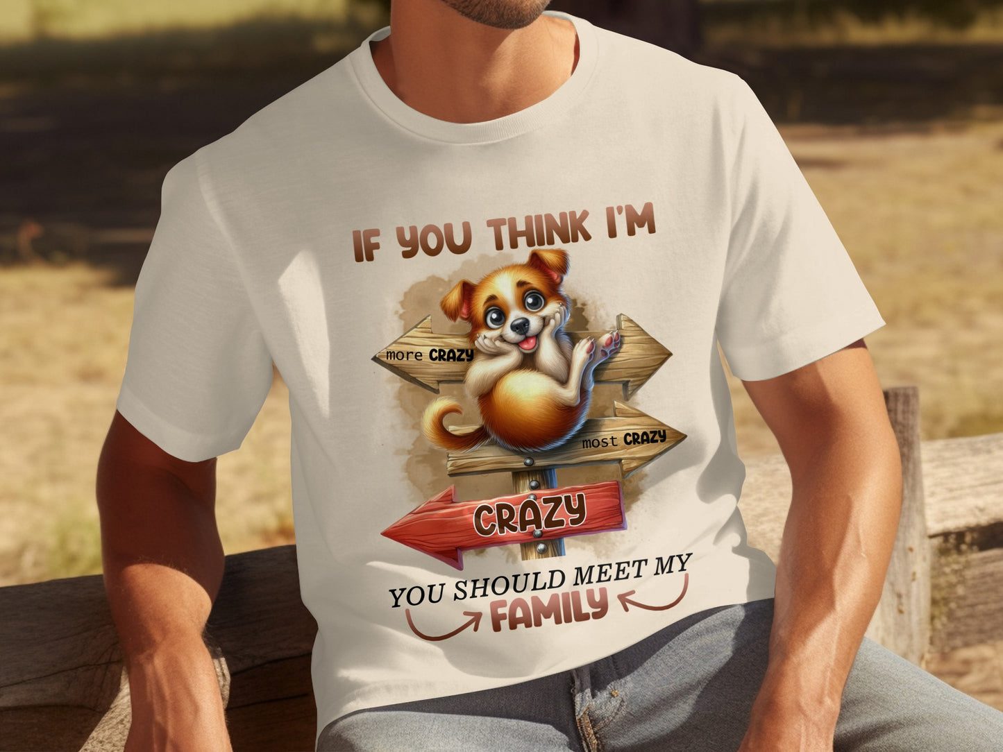 If You Think I'm Crazy You Should Meet My Family Shirt