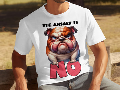 The Answer Is No Angry Bulldog Graphic T-shirt