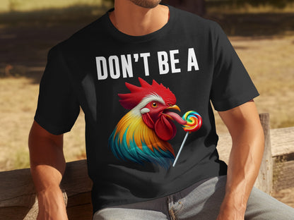 Don't Be A Rooster with Lollipop Graphic T-shirt