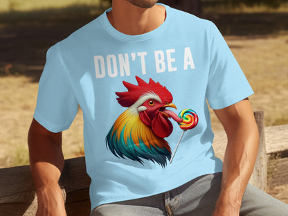 Don't Be A Rooster with Lollipop Graphic T-shirt
