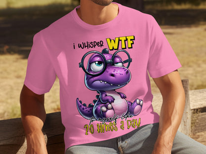 I Whisper WTF To Myself Like 20 Times A Day T-shirt