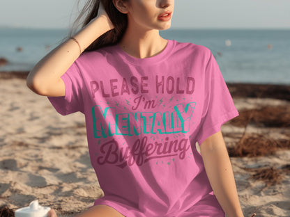Please Hold I'm Mentally Buffering T-shirt