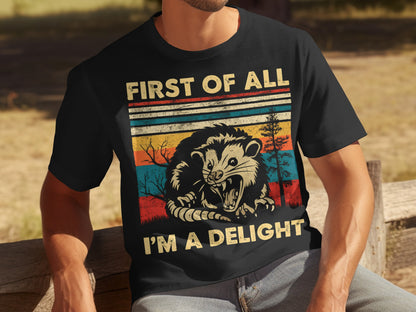 First of All I'm A Delight Funny Opossum T-Shirt