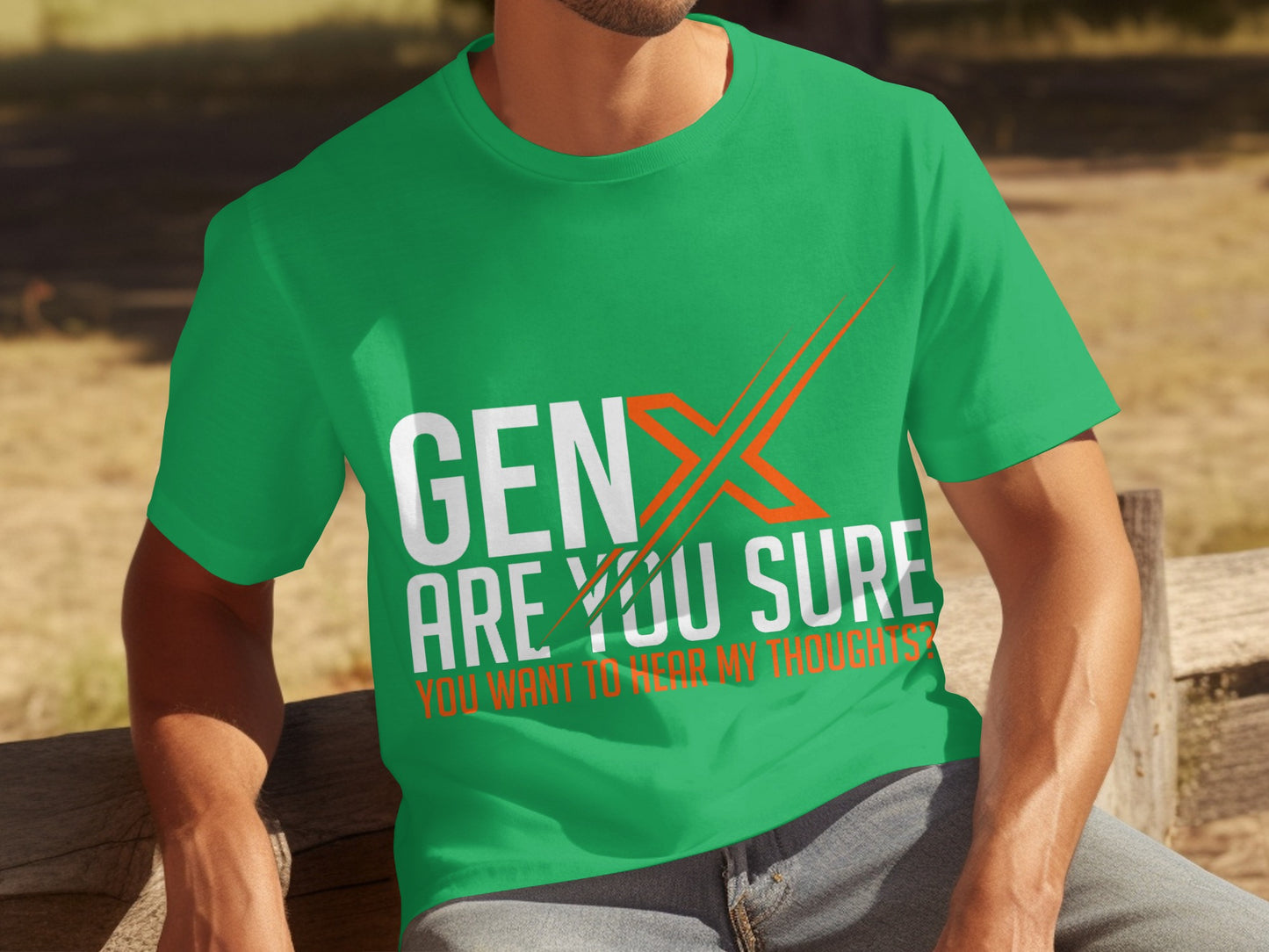 GEN.X Are You Sure You Want To Hear My Thoughts Shirt