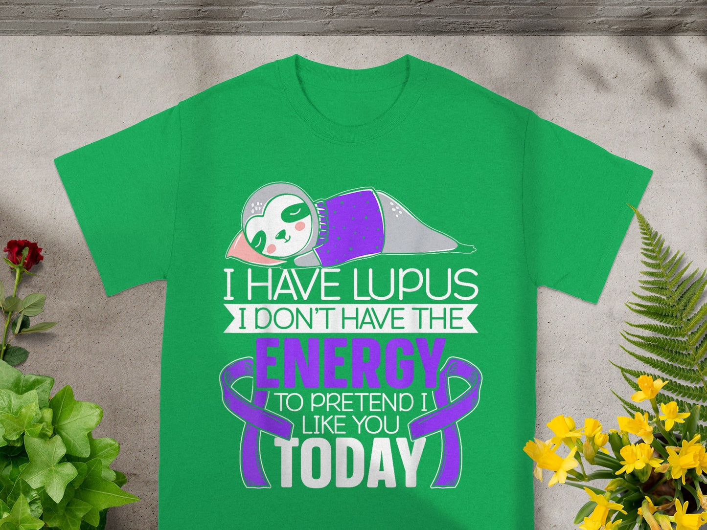I Have Lupus Energy to Pretend I Like You T-shirt