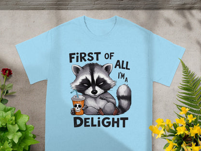First Of All I'm A Delight Raccoon Shirt