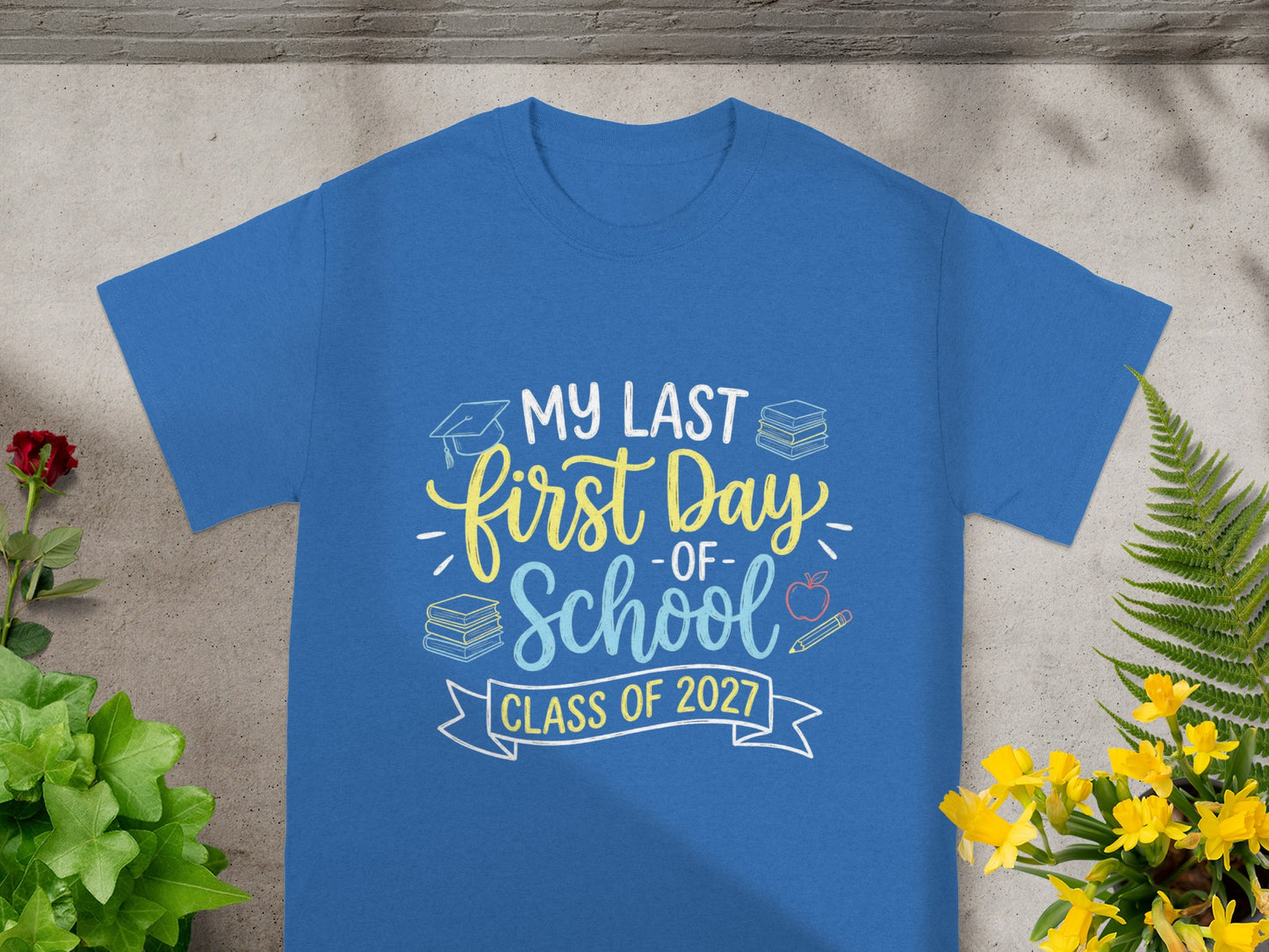 Blue shirt with "My Last First Day - OF - School Class of 2027" text.