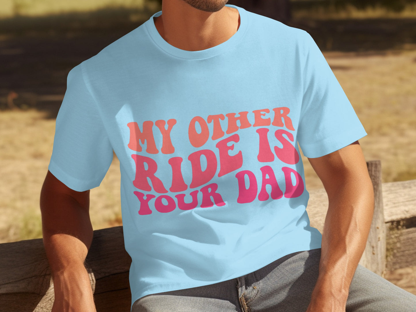My Other Ride Is Your Dad Bold Statement T-Shirt