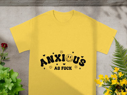 Anxious As Fuck T-shirt with Fun and Playful Design